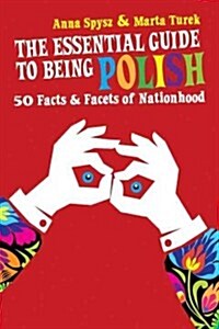 The Essential Guide to Being Polish: 50 Facts & Facets of Nationhood (Paperback)