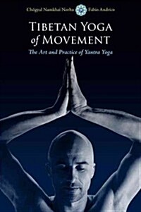 Tibetan Yoga of Movement: The Art and Practice of Yantra Yoga (Paperback)