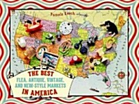The Best Flea, Antique, Vintage, and New-Style Markets in America (Paperback)