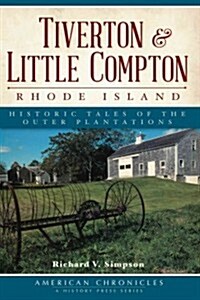 Tiverton and Little Compton, Rhode Island:: Historic Tales of the Outer Plantations (Paperback)