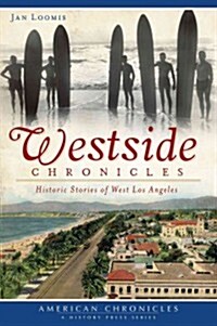 Westside Chronicles:: Historic Stories of West Los Angeles (Paperback)