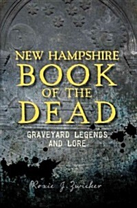 New Hampshire Book of the Dead:: Graveyard Legends and Lore (Paperback)