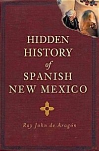 Hidden History of Spanish New Mexico (Paperback)
