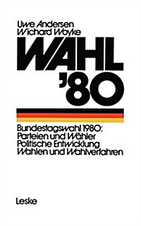 Wahl 80: Die Bundestagswahl Parteien - W?ler - Wahlverfahren (Paperback, 1980)