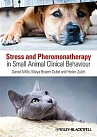 Stress and Pheromonatherapy in Small Animal Clinical Behaviour (Paperback)