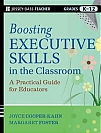 Boosting Executive Skills in the Classroom: A Practical Guide for Educators (Paperback)