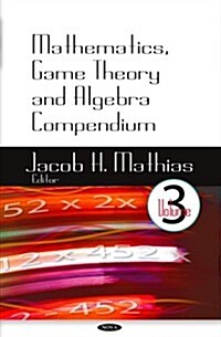 Mathematics, Game Theory and Algebra Compendiumv. 3 (Hardcover, UK)