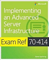 Exam Ref 70-414 Implementing an Advanced Server Infrastructure (McSe) (Paperback)