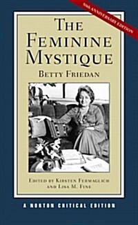 The Feminine Mystique: A Norton Critical Edition (Paperback, 50, Anniversary)