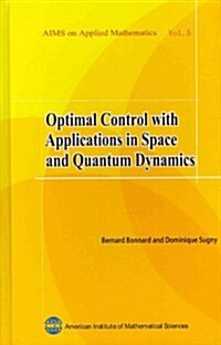 Optimal Control With Applications in Space and Quantum Dynamics (Hardcover)