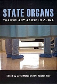 State Organs: Transplant Abuse in China (Paperback)