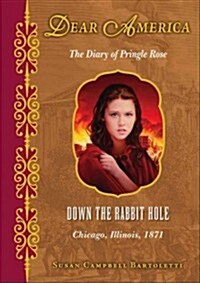 Down the Rabbit Hole: The Diary of Pringle Rose: Chicago, Illinois, 1871 (Hardcover)