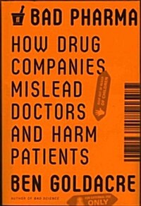 Bad Pharma: How Drug Companies Mislead Doctors and Harm Patients (Hardcover)