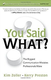 You Said What?: The Biggest Communication Mistakes Professionals Make (Paperback)