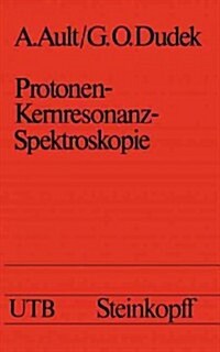 Protonen-Kernresonanz-Spektroskopie: Eine Einf?rung (Paperback, 1976)