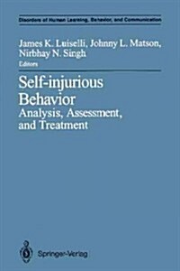 Self-Injurious Behavior: Analysis, Assessment, and Treatment (Paperback, Softcover Repri)