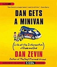 Dan Gets a Minivan: Life at the Intersection of Dude and Dad (Audio CD)