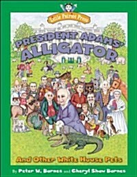 President Adams Alligator: And Other White House Pets (Hardcover)