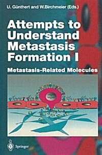 Attempts to Understand Metastasis Formation I: Metastasis-Related Molecules (Paperback, Softcover Repri)