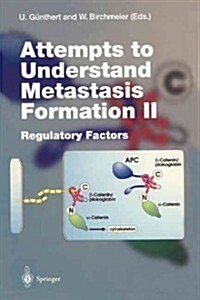 Attempts to Understand Metastasis Formation II: Regulatory Factors (Paperback, Softcover Repri)