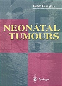 Neonatal Tumours (Paperback, Softcover reprint of the original 1st ed. 1996)