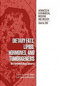 Dietary Fats, Lipids, Hormones, and Tumorigenesis: New Horizons in Basic Research (Paperback, Softcover Repri)