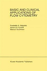 Basic and Clinical Applications of Flow Cytometry: Proceeding of the 24th Annual Detroit Cancer Symposium Detroit, Michigan, USA - April 30, May 1 and (Paperback, Softcover Repri)