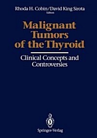 Malignant Tumors of the Thyroid: Clinical Concepts and Controversies (Paperback, Softcover Repri)