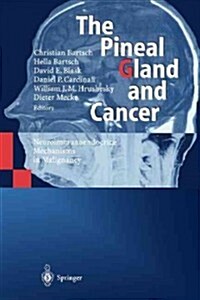 The Pineal Gland and Cancer: Neuroimmunoendocrine Mechanisms in Malignancy (Paperback, Softcover Repri)