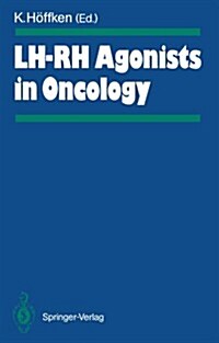 LH-RH Agonists in Oncology (Paperback, Reprint)