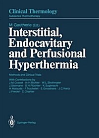 Interstitial, Endocavitary and Perfusional Hyperthermia: Methods and Clinical Trials (Paperback, Softcover Repri)