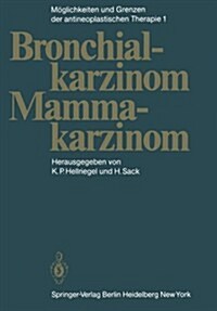 M?lichkeiten Und Grenzen Der Antineoplastischen Therapie: Band 1: Bronchialkarzinom, Mammakarzinom (Paperback, Softcover Repri)