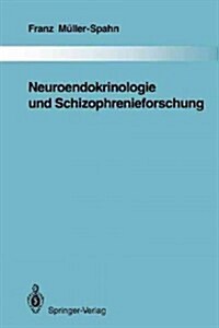 Neuroendokrinologie Und Schizophrenieforschung (Paperback, Softcover Repri)