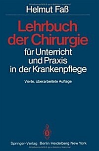 Lehrbuch Der Chirurgie: F? Unterricht Und Praxis in Der Krankenpflege (Paperback, 4, 4. Aufl. 1982.)