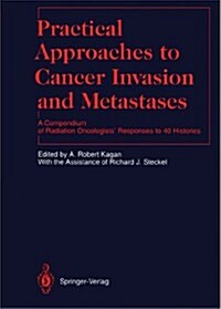 Practical Approaches to Cancer Invasion and Metastases: A Compendium of Radiation Oncologists Responses to 40 Histories (Paperback, Softcover Repri)
