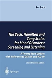 The Bech, Hamilton and Zung Scales for Mood Disorders: Screening and Listening: A Twenty Years Update with Reference to Dsm-IV and ICD-10 (Paperback, 2, 1996. Softcover)