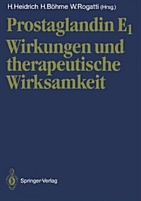 Prostaglandin E1: Wirkungen Und Therapeutische Wirksamkeit (Paperback, Softcover Repri)