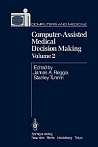 Computer-Assisted Medical Decision Making (Paperback, Softcover Repri)