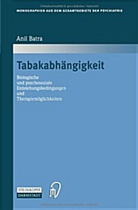 Tabakabh?gigkeit: Biologische Und Psychosoziale Entstehungsbedingungen Und Therapiem?lichkeiten (Paperback, Softcover Repri)