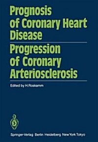 Prognosis of Coronary Heart Disease Progression of Coronary Arteriosclerosis: International Symposium Held in Bad Krozingen October 22-23, 1982 (Paperback, Softcover Repri)
