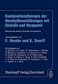 Kombinationstherapie Der Herzrhytmusst?ungen Mit Chinidin Und Verapamil: Berichte Des Ersten Cordichin-Symposiums (Paperback, Softcover Repri)