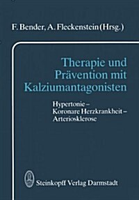 Therapie Und Pr?ention Mit Kalziumantagonisten: Hypertonie -- Koronare Herzkrankheit -- Arteriosklerose (Paperback, Softcover Repri)