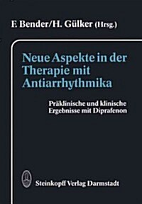 Neue Aspekte in Der Therapie Mit Antiarrhythmika: Pr?linische Und Klinische Ergebnisse Mit Diprafenon (Paperback, Softcover Repri)