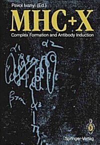 Mhc + X: Complex Formation and Antibody Induction (Paperback, Softcover Repri)