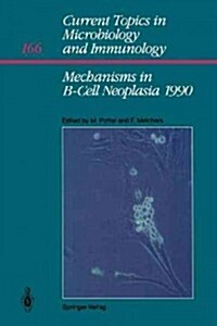 Mechanisms in B-Cell Neoplasia 1990: Workshop 1990 at the National Cancer Institute National Institutes of Health Bethesda, MD, USA, March 28-30,1990 (Paperback, Softcover Repri)