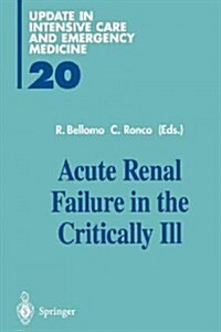 Acute Renal Failure in the Critically Ill (Paperback, Softcover Repri)