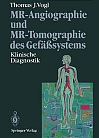 Mr-Angiographie Und Mr-Tomographie Des Gef癌systems: Klinische Diagnostik (Paperback, Softcover Repri)