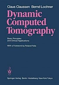 Dynamic Computed Tomography: Basic Principles and Clinical Applications (Paperback, Softcover Repri)