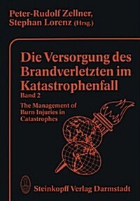 Die Versorgung Des Brandverletzten Im Katastrophenfall Band 2: The Management of Burn Injuries in Catastrophes (Paperback, Softcover Repri)