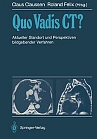 Quo Vadis CT?: Aktueller Standort Und Perspektiven Bildgebender Verfahren (Paperback, Softcover Repri)